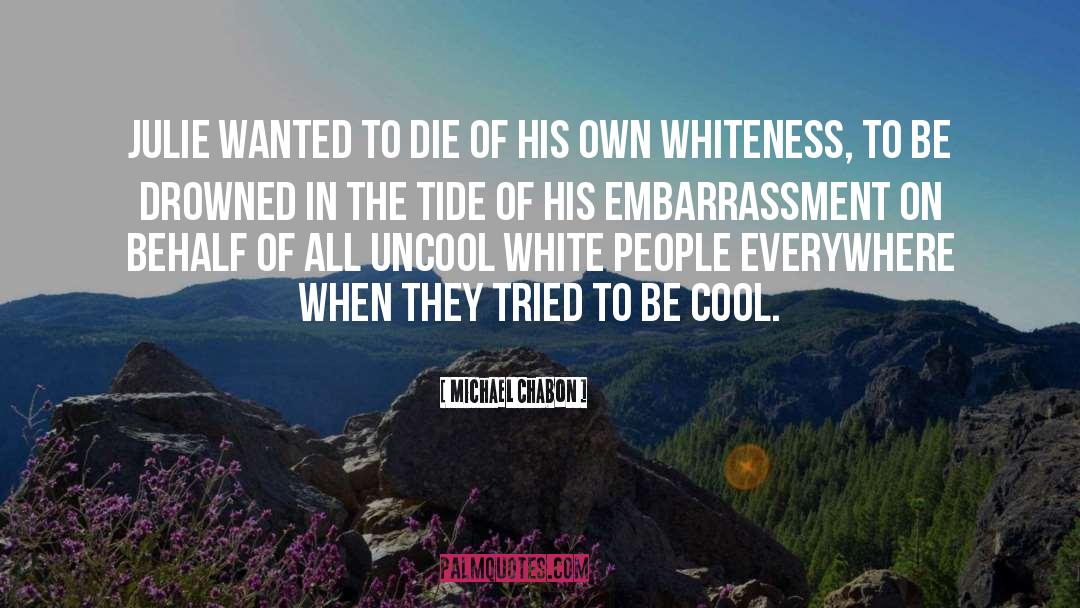 Whiteness quotes by Michael Chabon