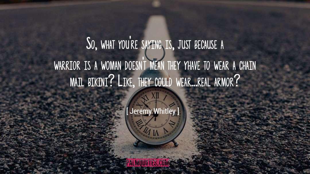 Whitley quotes by Jeremy Whitley