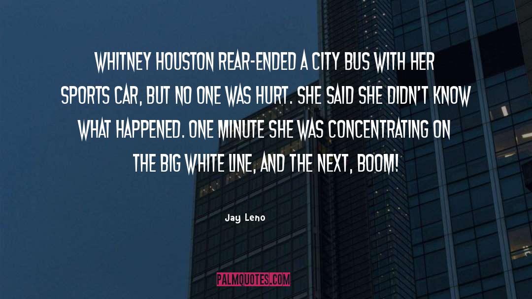 Whitney quotes by Jay Leno