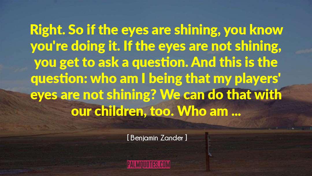 Who Am I quotes by Benjamin Zander