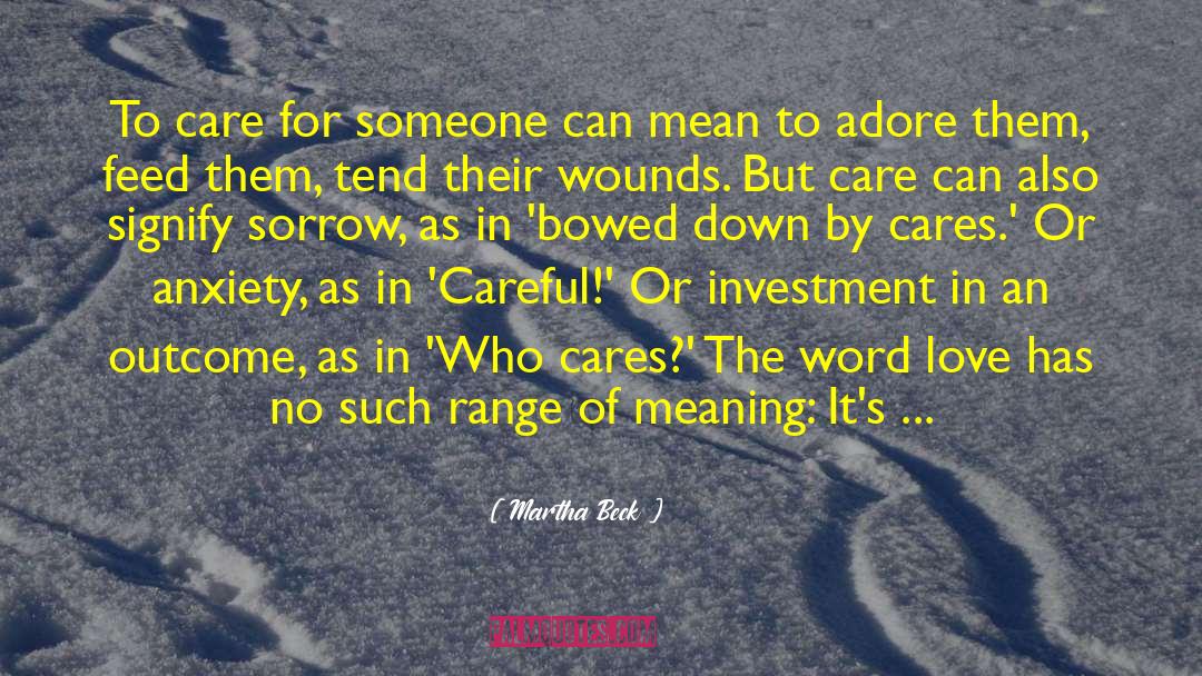 Who Cares quotes by Martha Beck