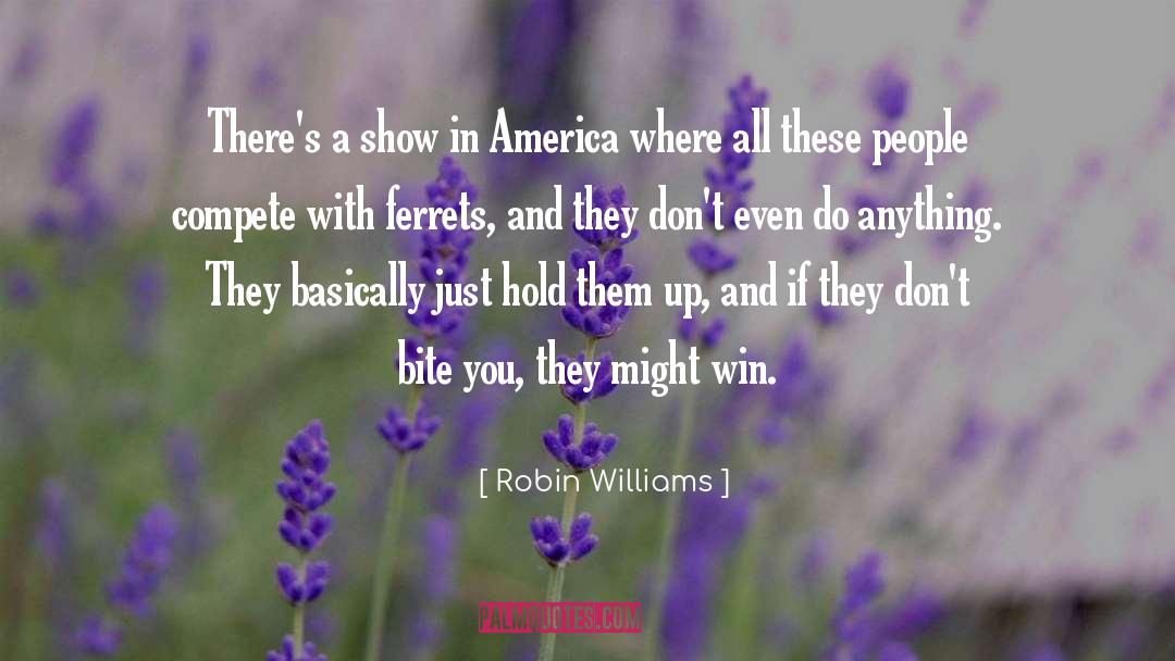 Who Do You Compete With quotes by Robin Williams