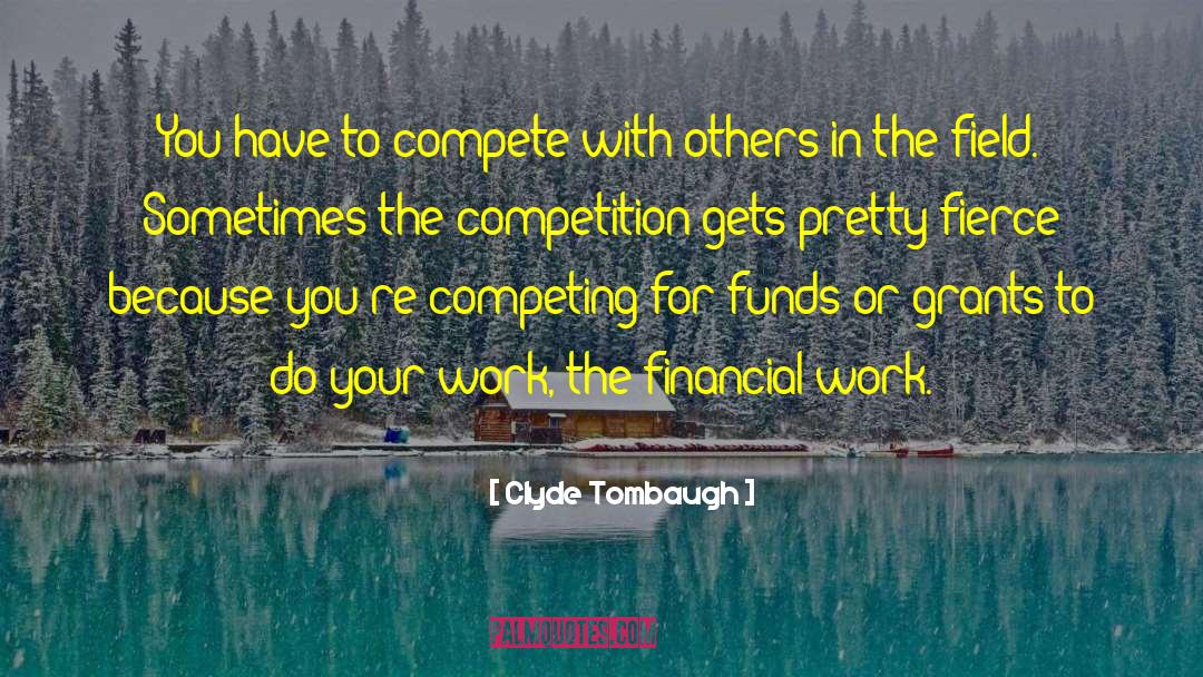 Who Do You Compete With quotes by Clyde Tombaugh