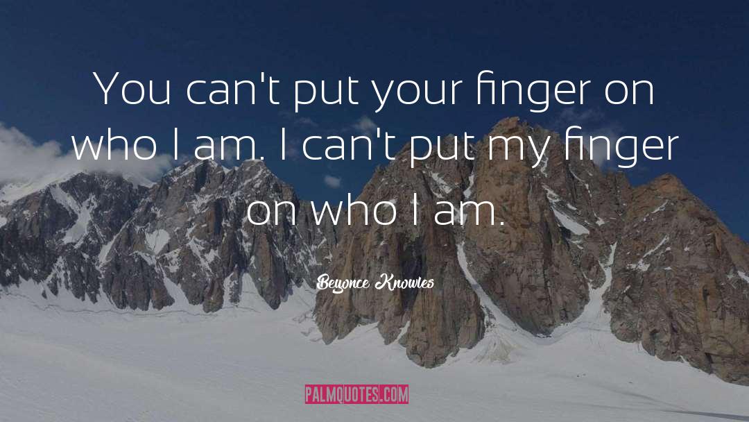 Who I Am quotes by Beyonce Knowles