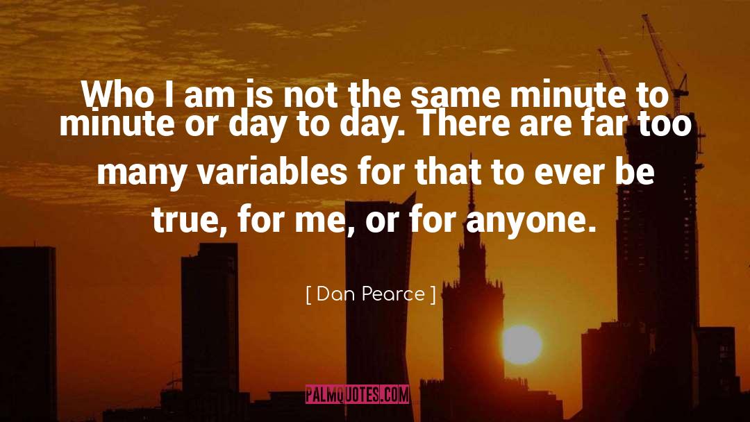 Who I Am quotes by Dan Pearce