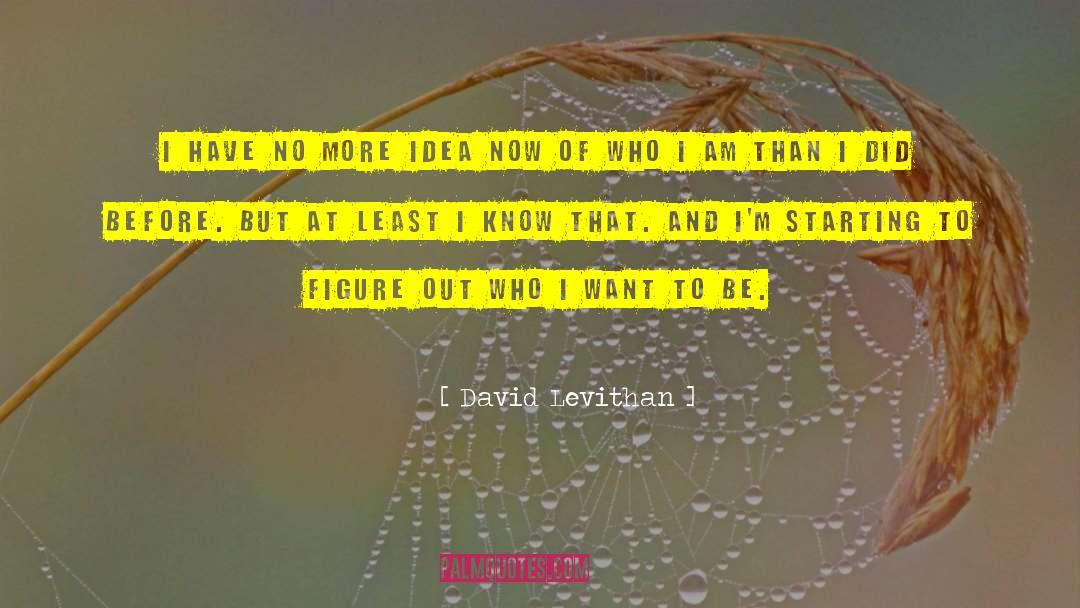 Who I Want To Be quotes by David Levithan