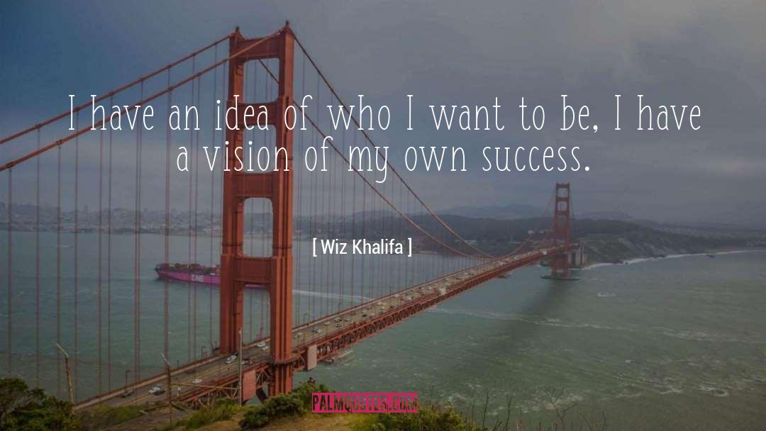 Who I Want To Be quotes by Wiz Khalifa