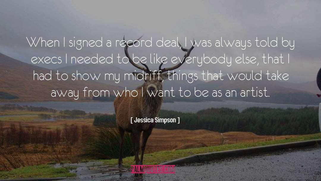 Who I Want To Be quotes by Jessica Simpson