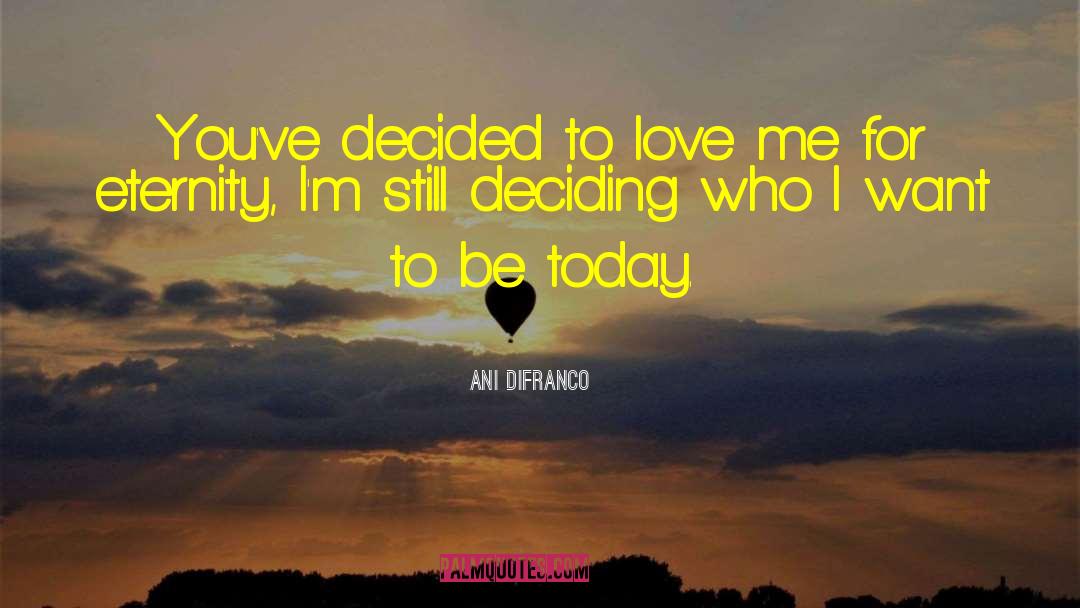 Who I Want To Be quotes by Ani DiFranco