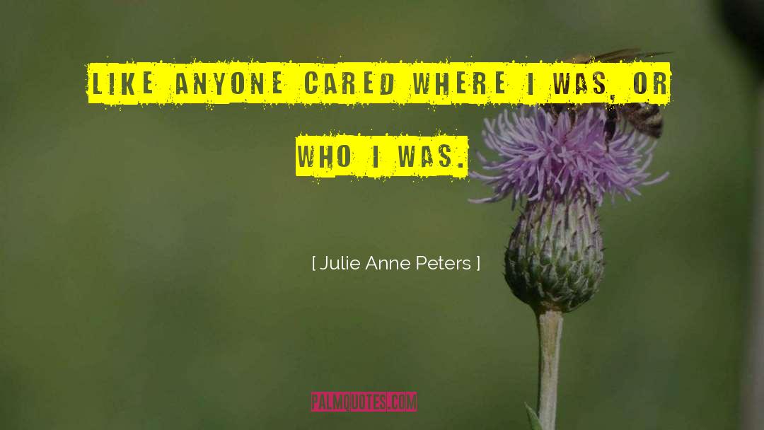Who I Was quotes by Julie Anne Peters