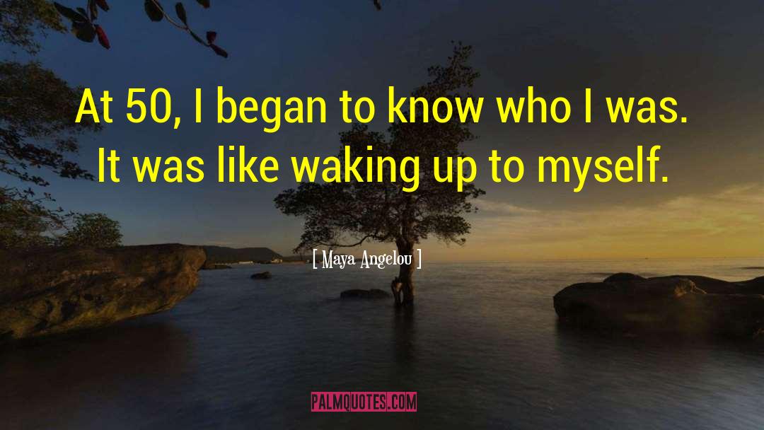 Who I Was quotes by Maya Angelou