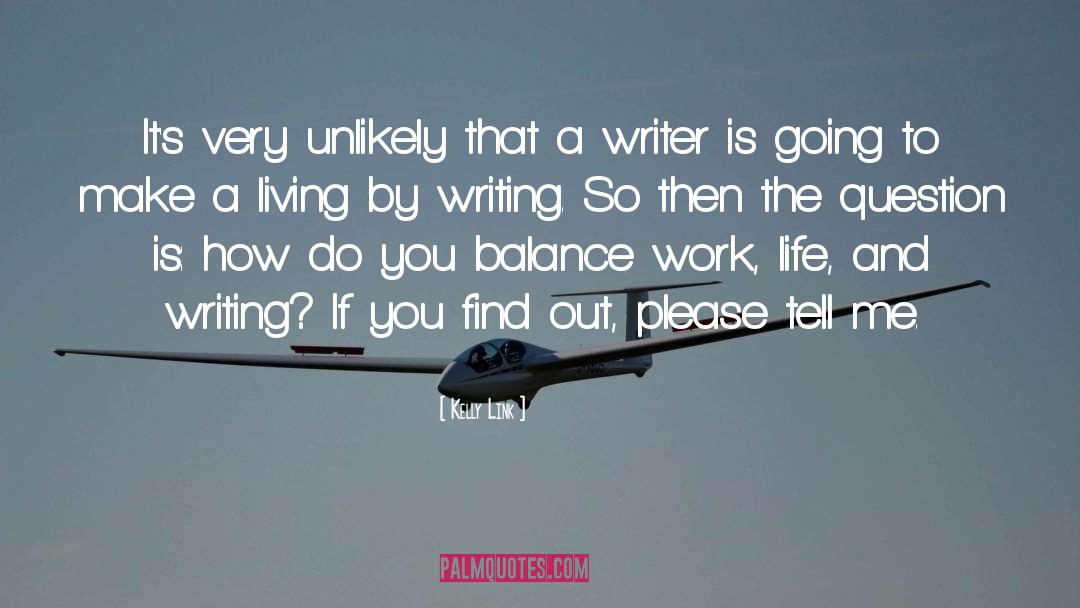 Who Is A Writer quotes by Kelly Link