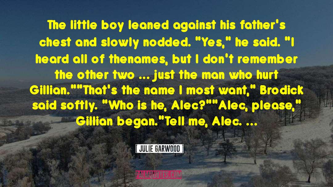 Who Is He quotes by Julie Garwood