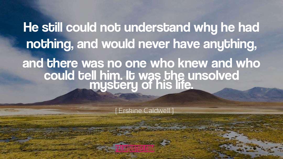 Who Knew quotes by Erskine Caldwell