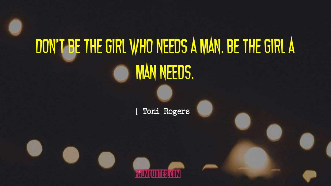 Who Needs A Man quotes by Toni Rogers