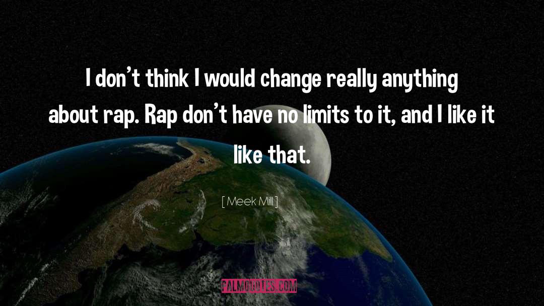 Who Said Were Not Against Rap Quote quotes by Meek Mill