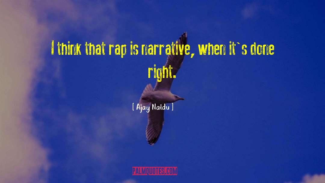 Who Said Were Not Against Rap Quote quotes by Ajay Naidu