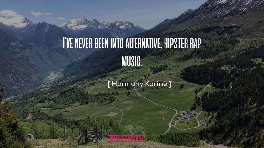 Who Said Were Not Against Rap Quote quotes by Harmony Korine