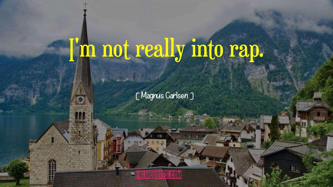 Who Said Were Not Against Rap Quote quotes by Magnus Carlsen