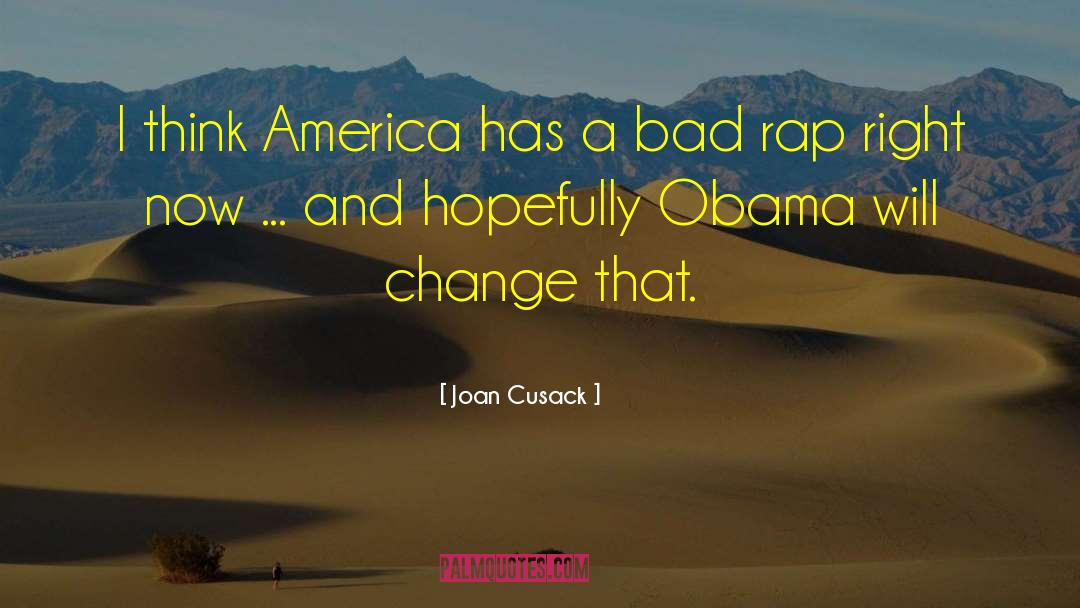Who Said Were Not Against Rap Quote quotes by Joan Cusack