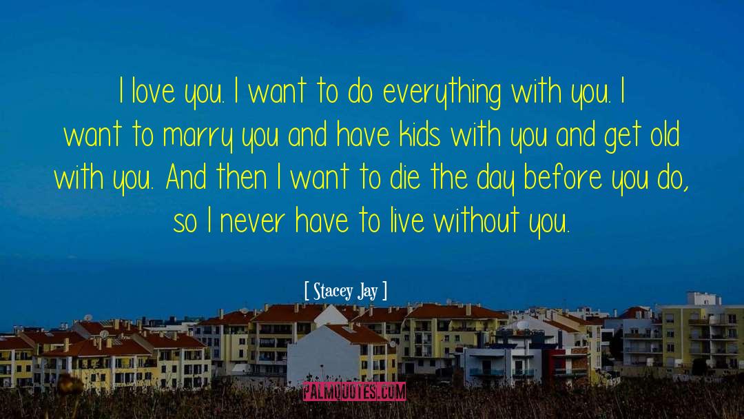 Who To Love quotes by Stacey Jay