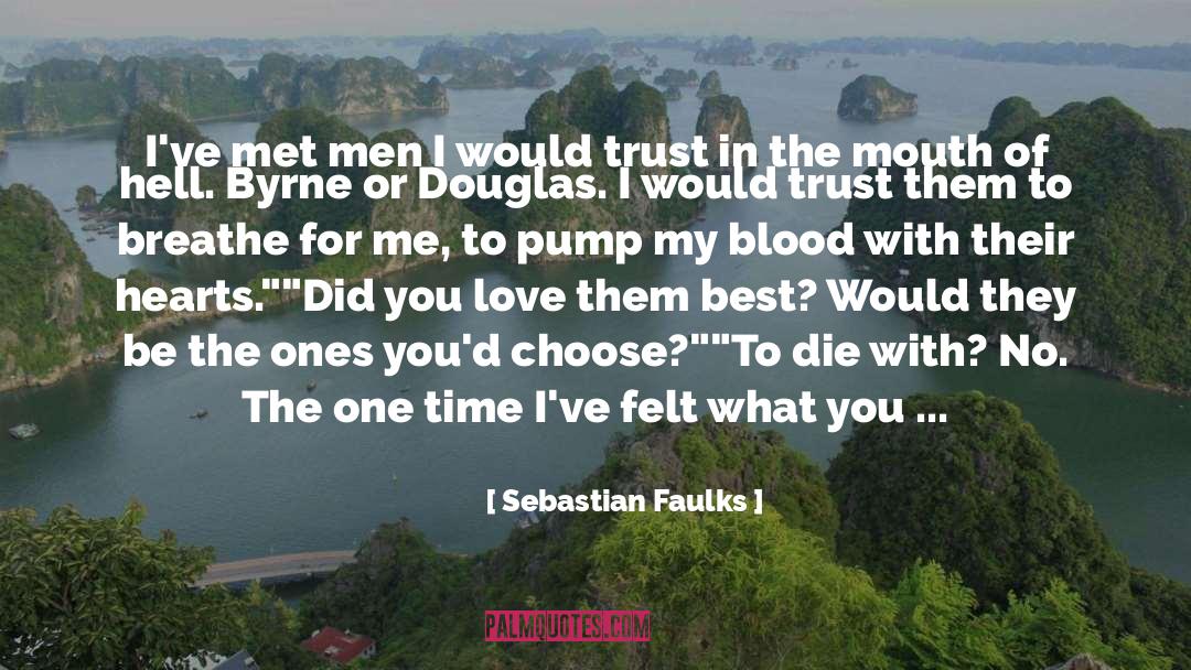 Who To Trust quotes by Sebastian Faulks