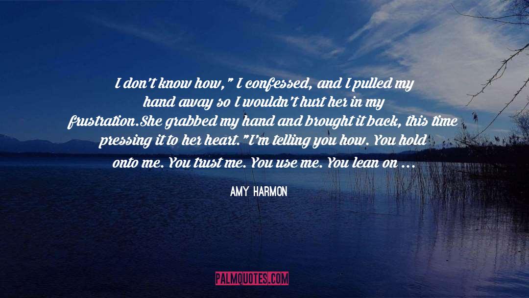 Who To Trust quotes by Amy Harmon