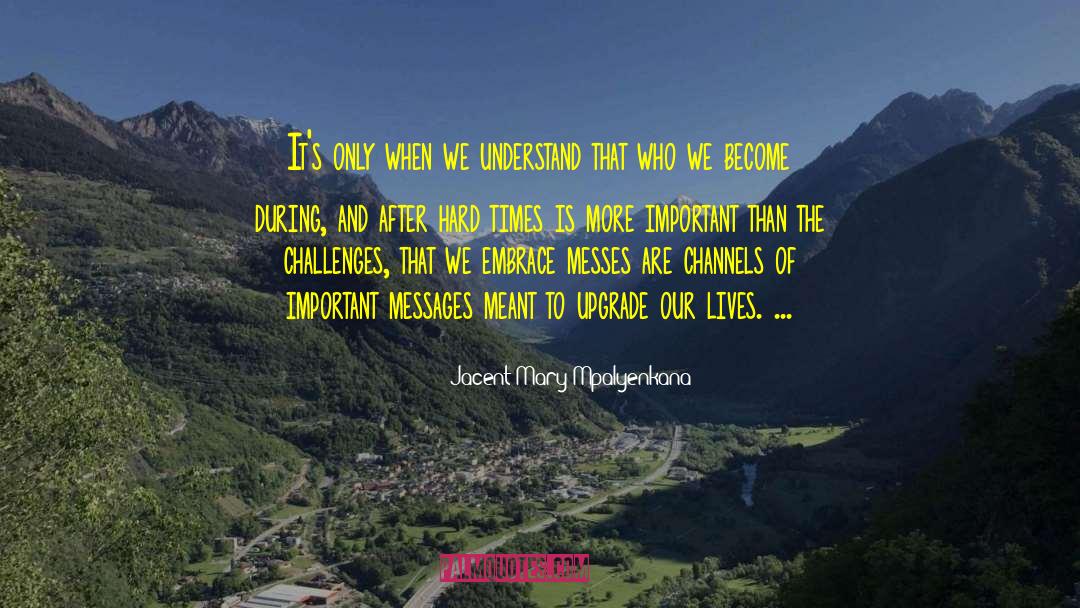 Who We Become quotes by Jacent Mary Mpalyenkana