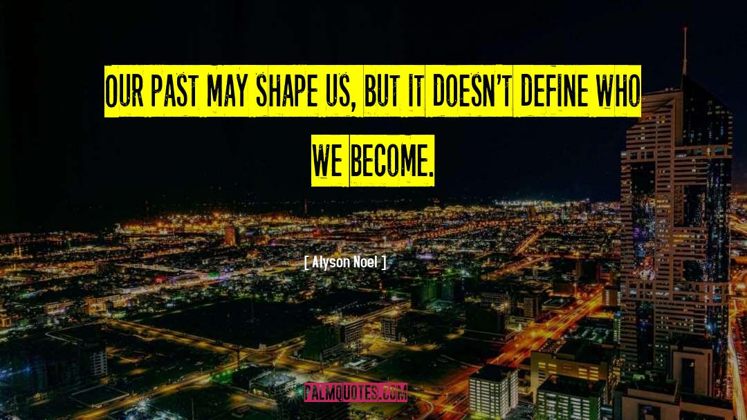 Who We Become quotes by Alyson Noel