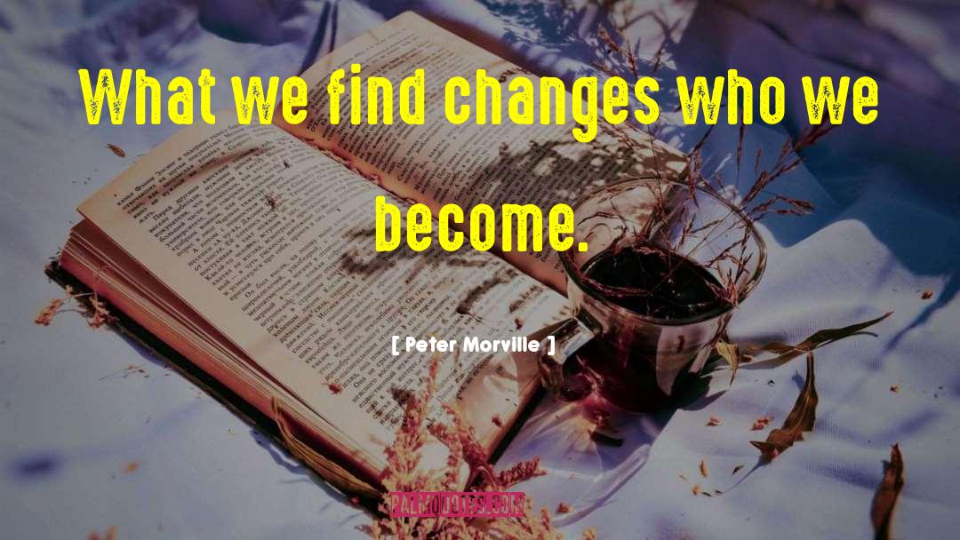 Who We Become quotes by Peter Morville