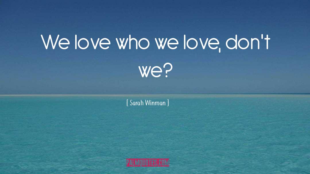 Who We Love quotes by Sarah Winman