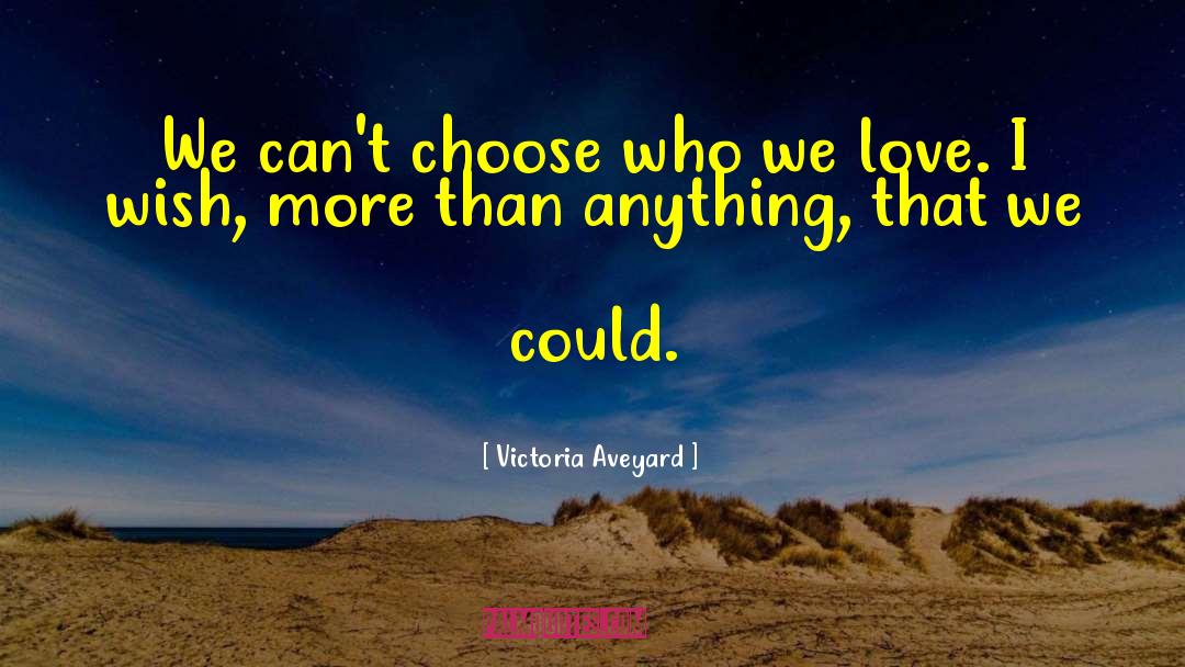 Who We Love quotes by Victoria Aveyard