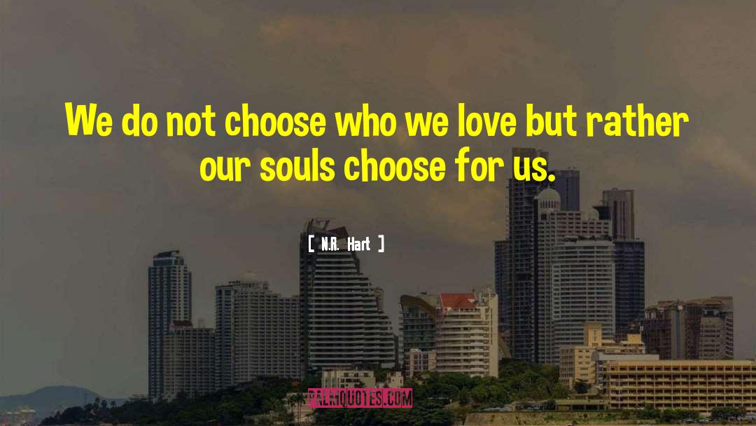 Who We Love quotes by N.R. Hart