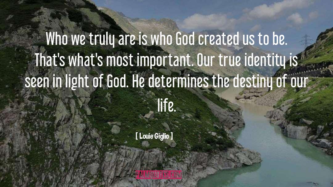 Who We Truly Are quotes by Louie Giglio