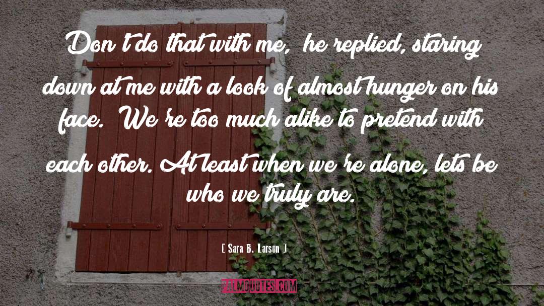 Who We Truly Are quotes by Sara B. Larson