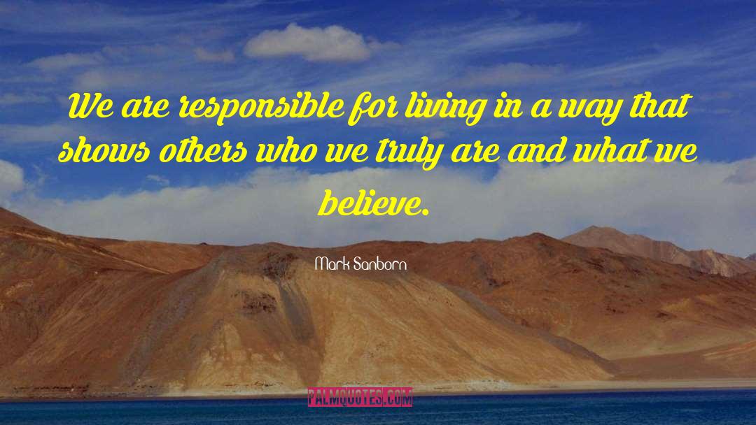 Who We Truly Are quotes by Mark Sanborn