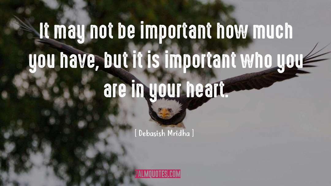 Who You Are In Your Heart quotes by Debasish Mridha