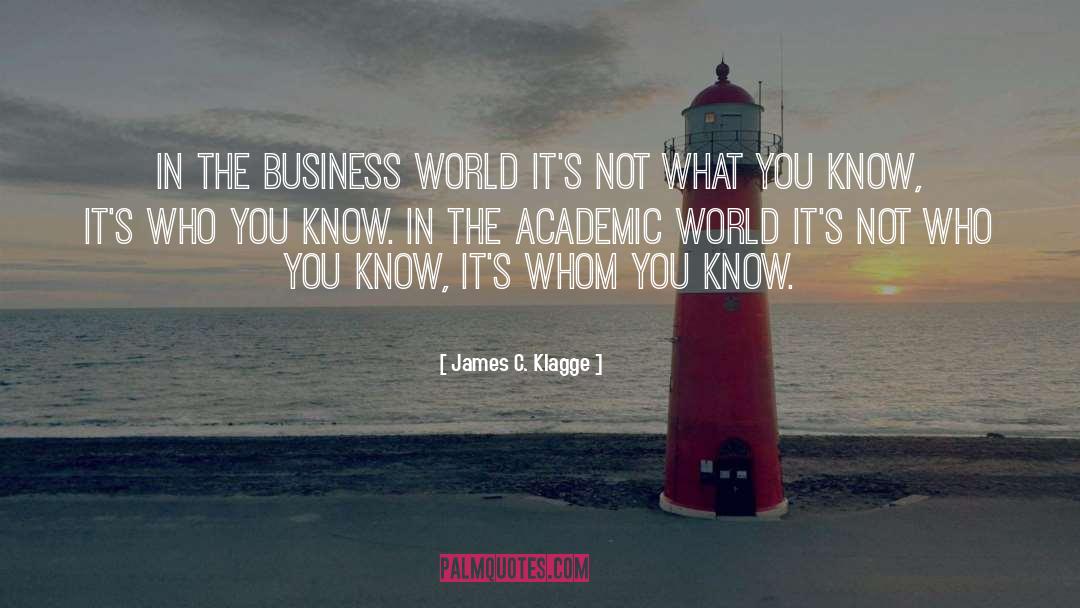 Who You Know quotes by James C. Klagge