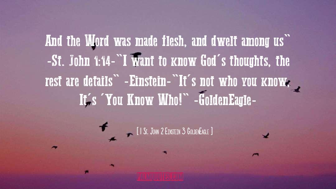 Who You Know quotes by 1 St. John 2 Einstein 3 GoldenEagle