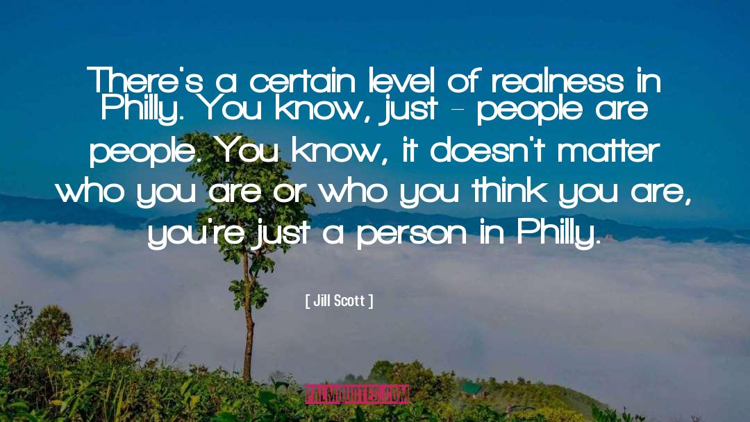 Who You Think You Are quotes by Jill Scott