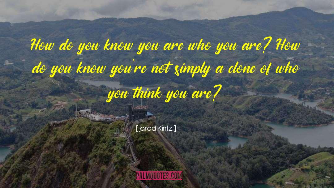 Who You Think You Are quotes by Jarod Kintz