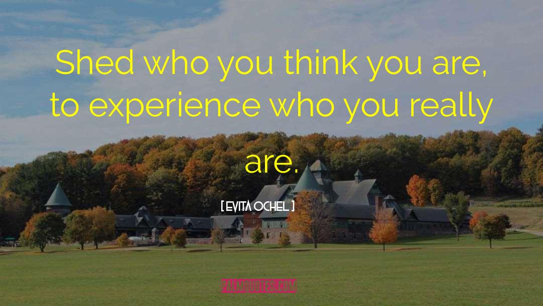 Who You Think You Are quotes by Evita Ochel