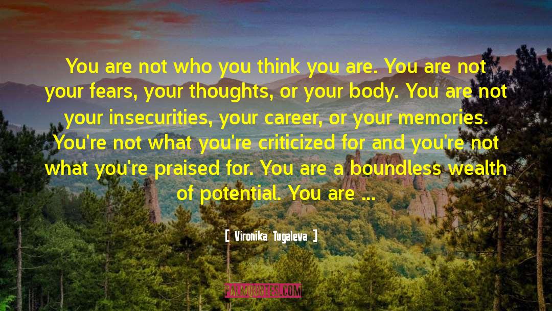 Who You Think You Are quotes by Vironika Tugaleva
