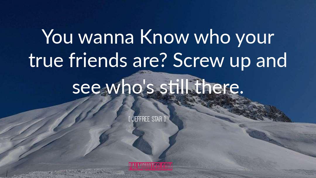 Who Your Friends Are quotes by Jeffree Star