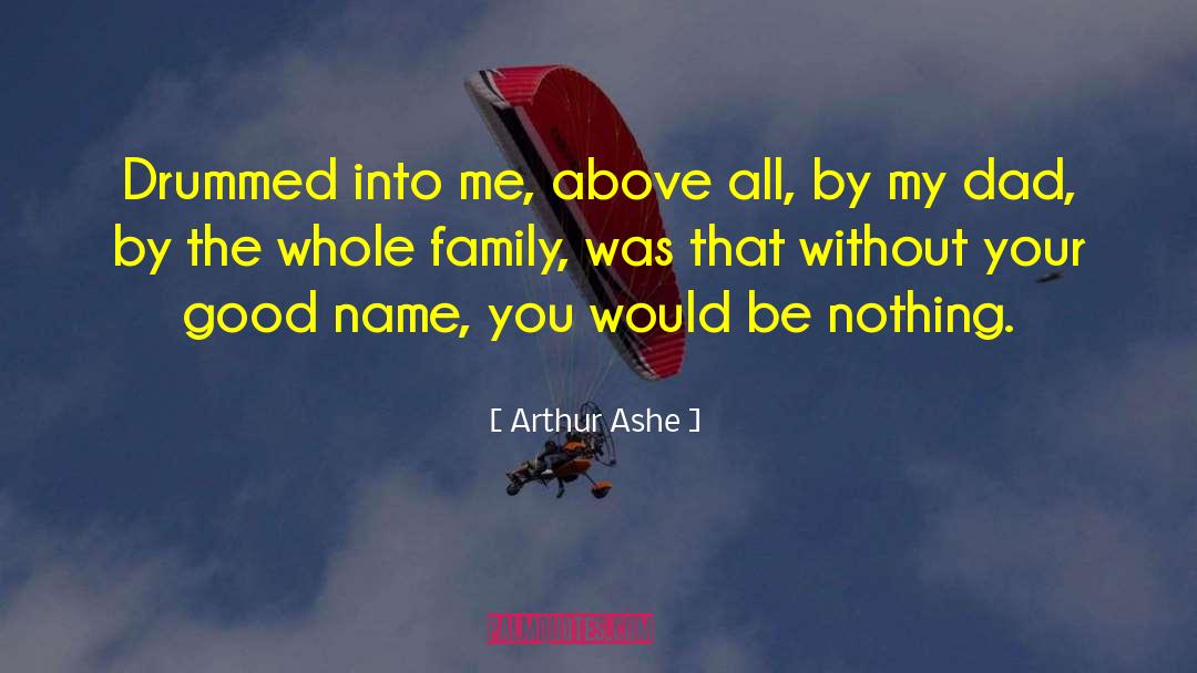 Whole Family quotes by Arthur Ashe