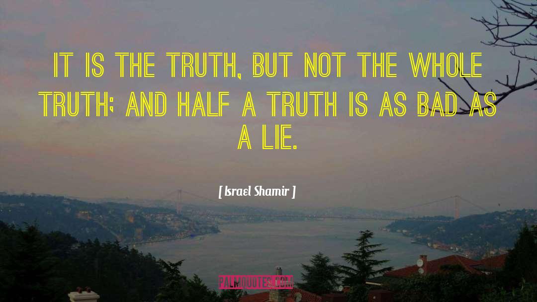 Whole Truth quotes by Israel Shamir