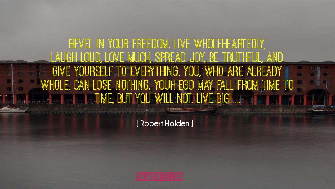 Wholeheartedly quotes by Robert Holden
