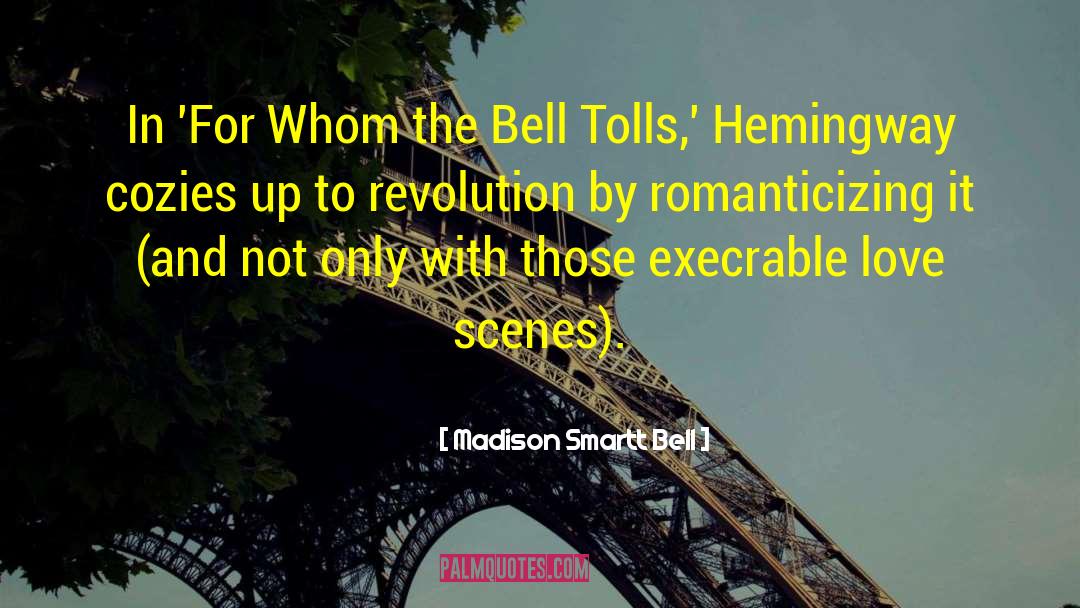Whom The Bell Tolls quotes by Madison Smartt Bell
