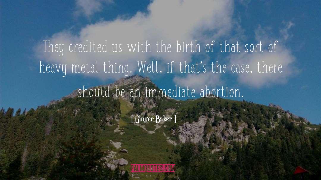 Why Abortion Should Be Illegal quotes by Ginger Baker