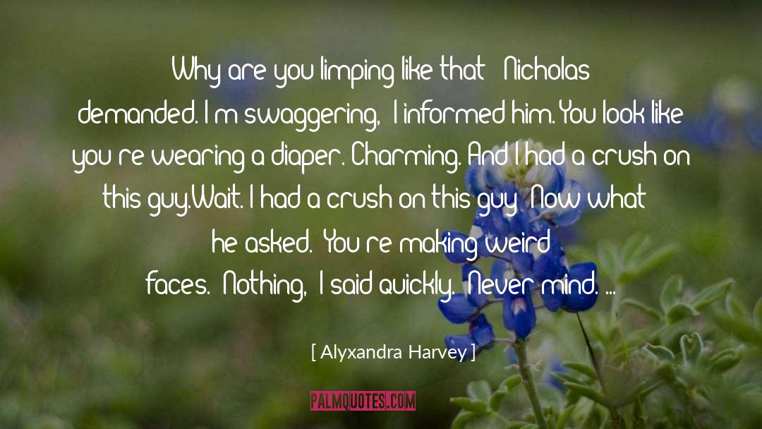 Why Are You Crawling quotes by Alyxandra Harvey